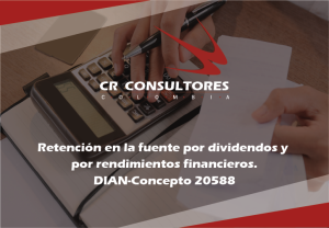 Retención en la fuente por dividendos y por rendimientos financieros. DIAN-Concepto 20588