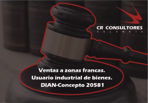 Ventas a zonas francas. Usuario industrial de bienes. DIAN-Concepto 20581