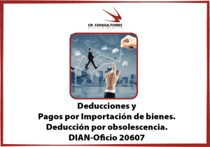 Deducciones y Pagos por Importación de bienes. Deducción por obsolescencia. DIAN-Oficio 20607