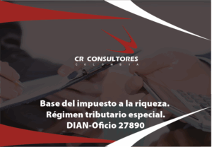 Base del impuesto a la riqueza. Régimen tributario especial. DIAN-Oficio 27890