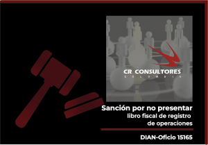 Sanción por no presentar libro fiscal de registro de operaciones. DIAN-Oficio 15165