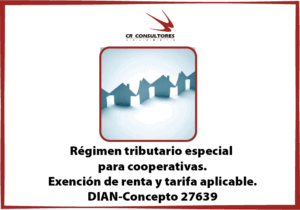Cooperativas.Renta Exenta.Requisito.Procedencia Régimen Tributario Especial Tarifa Aplicable a Contribuyentes con Régimen Tributario Especial. DIAN-Concepto 27639