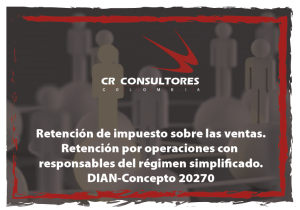 Retención de impuesto sobre las ventas. Retención por operaciones con responsables del régimen simplificado. DIAN-Concepto 20270