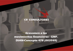 Gravamen a los movimientos financieros – GMF. DIAN-Concepto 478 (003949)