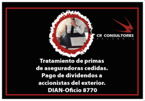 Tratamiento de primas de aseguradoras cedidas. Pago de dividendos a accionistas del exterior. DIAN-Oficio 8770