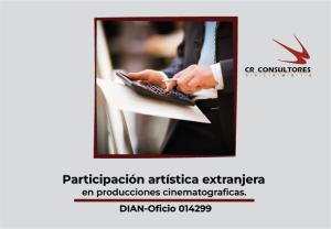 Participación artística extranjera en producciones cinematograficas. DIAN-Oficio 014299