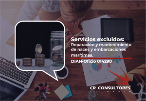 Servicios excluidos: reparación y mantenimiento de naces y embarcaciones marítimas. DIAN-Oficio 014290