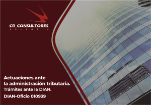 Actuaciones ante la administración tributaria. Trámites ante la DIAN. DIAN-Oficio 010939