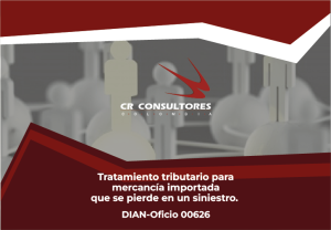 Tratamiento tributario para mercancía importada que se pierde en un siniestro. DIAN-Oficio 00626