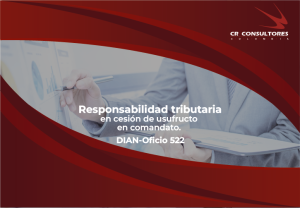 Responsabilidad tributaria en cesión de usufructo en comandato. DIAN-Oficio 522