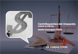 Contribuyentes del Impuesto sobre la Renta. DIAN-Concepto 11033