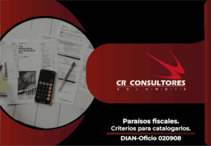 Paraísos fiscales. Criterios para catalogarlos. DIAN-Oficio 020908
