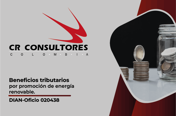 Beneficios tributarios por promoción de energía renovable. DIAN-Oficio 020438
