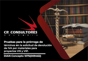 Pruebas para la prórroga de términos en la solicitud de devolución de IVA por materiales para proyectos VIS y VIP. DIAN-Concepto 1075(009462)