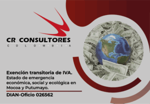 Exención transitoria de IVA. Estado de emergencia económica, social y ecológica en Mocoa y Putumayo. DIAN-Oficio 026562