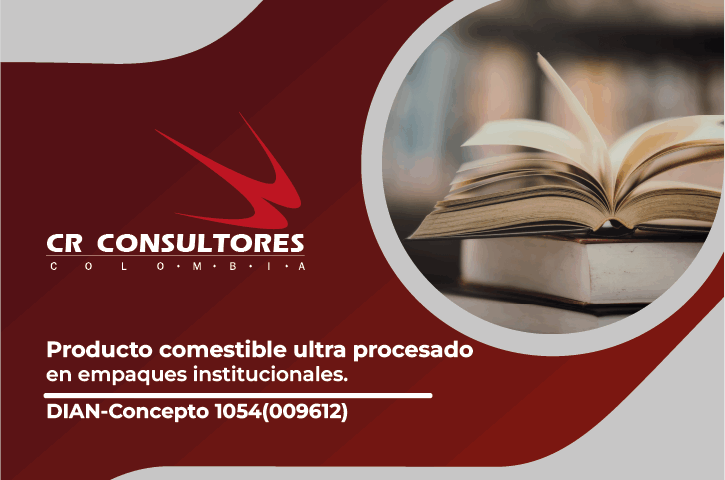 Producto comestible ultra procesado en empaques institucionales. DIAN-Concepto 1054(009612)