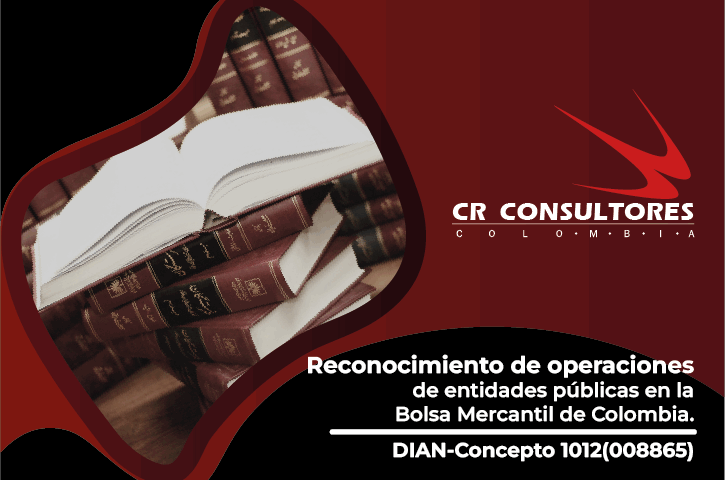 Reconocimiento de operaciones de entidades públicas en la Bolsa Mercantil de Colombia. DIAN-Concepto 1012(008865)
