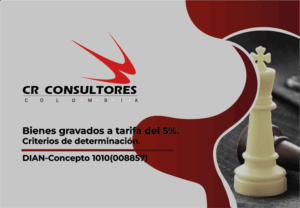 Bienes gravados a tarifa del 5%. Criterios de determinación. DIAN-Concepto 1010(008857)