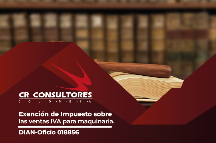 Exención de Impuesto sobre las ventas IVA para maquinaria. DIAN-Oficio 018856