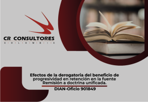 Efectos de la derogatoria del beneficio de progresividad en retención en la fuente Remisión a doctrina unificada. DIAN-Oficio 901849