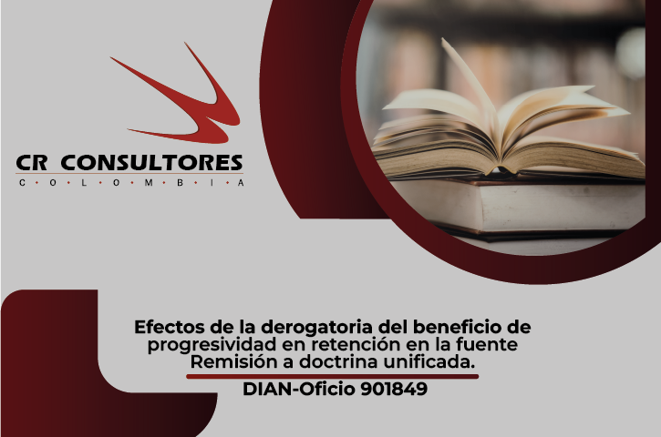Efectos de la derogatoria del beneficio de progresividad en retención en la fuente Remisión a doctrina unificada. DIAN-Oficio 901849
