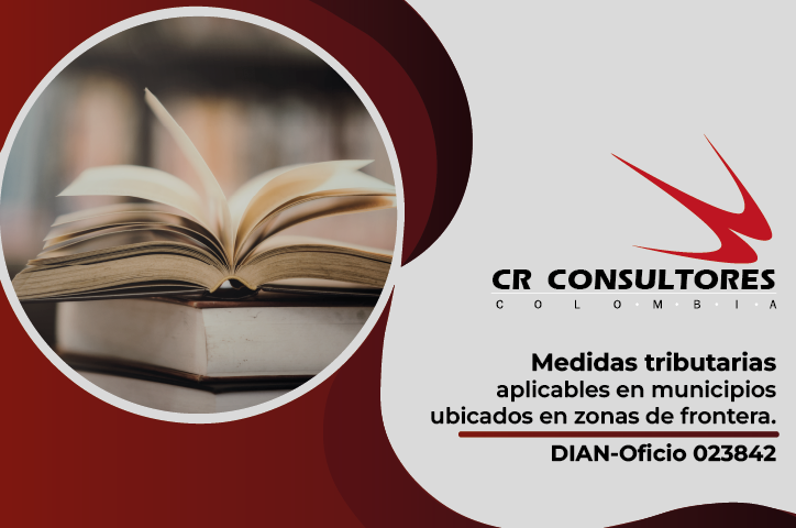 Medidas tributarias aplicables en municipios ubicados en zonas de frontera. DIAN-Oficio 023842