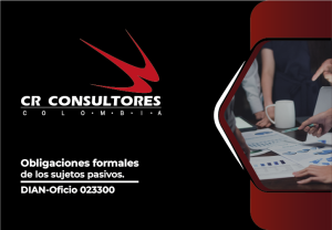 Obligaciones formales de los sujetos pasivos. DIAN-Oficio 023300