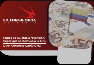 Pagos no sujetos a retención. Pagos que se efectúen a la APC. DIAN-Concepto 1229(010712)