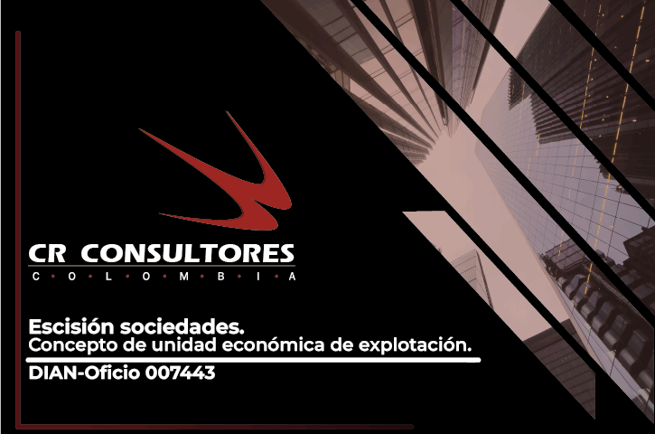 Escisión sociedades. Concepto de unidad económica de explotación. DIAN-Oficio 007443