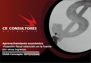 Aprovechamiento económico – Posesión fiscal Retención en la fuente por otros ingresos. DIAN-Concepto 1501(010558)