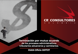Terminación por mutuo acuerdo de los procesos administrativos tributarios aduaneros y cambiarios. DIAN-Oficio 001727