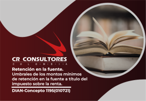 Retención en la fuente. Umbrales de los montos mínimos de retención en la fuente a título del impuesto sobre la renta. DIAN-Concepto 1195(010721)