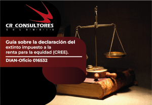 Guía sobre la declaración del extinto Impuesto a la Renta para la Equidad (CREE). DIAN-Oficio 016532
