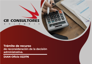 Trámite de recurso de reconsideración de la decisión administrativa. DIAN-Oficio 022176