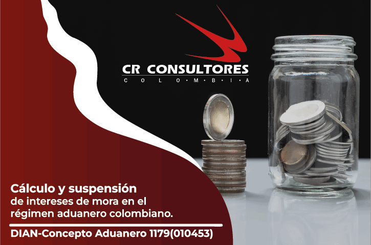Cálculo y suspensión de intereses de mora en el régimen aduanero colombiano. DIAN-Concepto Aduanero 1179(010453)
