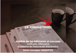 Análisis de las Adiciones al Concepto Unificado 0106 sobre el Sistema de Facturación Electrónica. DIAN-Concepto 1133(011723)