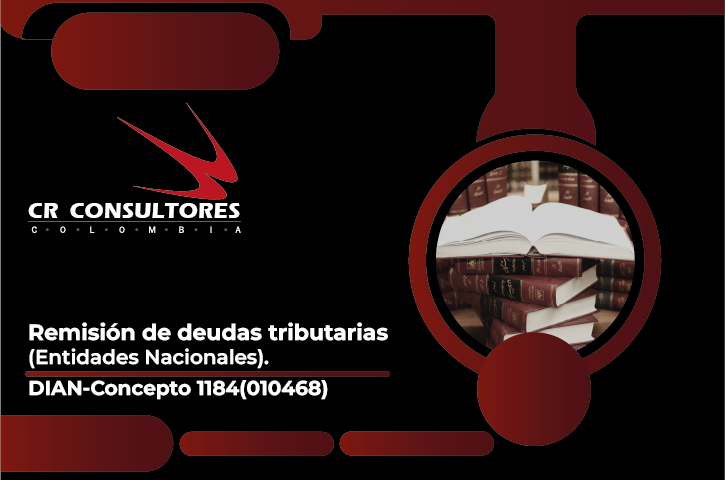 Remisión de deudas tributarias (Entidades Nacionales). DIAN-Concepto 1184(010468)