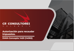 Autorización para recaudar impuestos. DIAN-Concepto 1420 (14062)