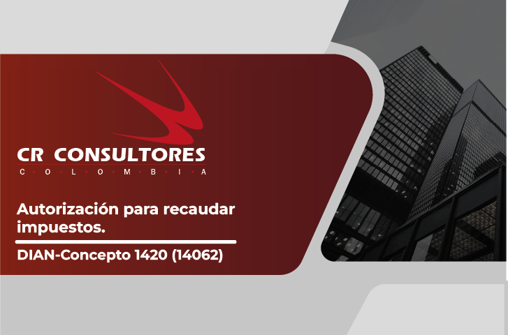 Autorización para recaudar impuestos. DIAN-Concepto 1420 (14062)