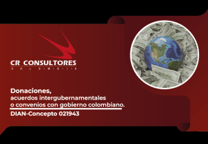Donaciones, acuerdos intergubernamentales o convenios con gobierno colombiano. DIAN-Concepto 021943