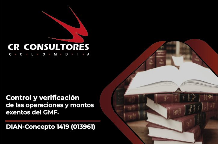 Control y verificación de las operaciones y montos exentos del GMF. DIAN-Concepto 1419 (013961)