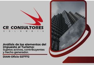 Análisis de los elementos del impuesto al Turismo: Sujetos activos, contribuyentes y hecho generador. DIAN-Oficio 027772