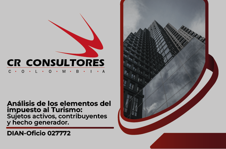 Análisis de los elementos del impuesto al Turismo: Sujetos activos, contribuyentes y hecho generador. DIAN-Oficio 027772