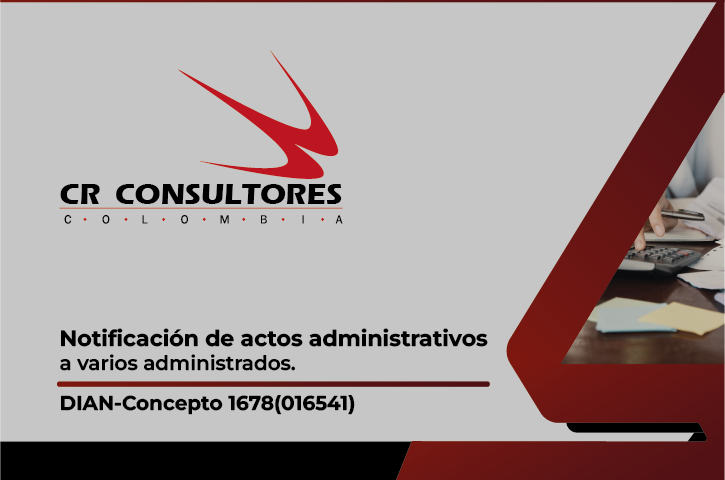 Notificación de actos administrativos a varios administrados. DIAN-Concepto 1678(016541)