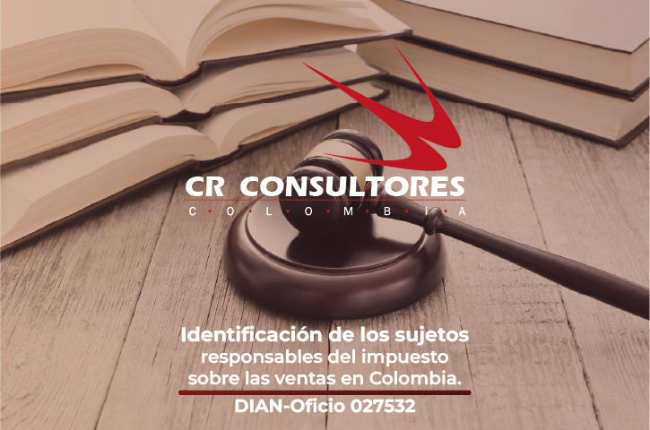 Identificación de los sujetos responsables del impuesto sobre las ventas en Colombia. DIAN-Oficio 027532