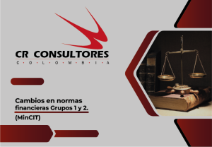 Cambios en normas financieras Grupos 1 y 2. (MinCIT)