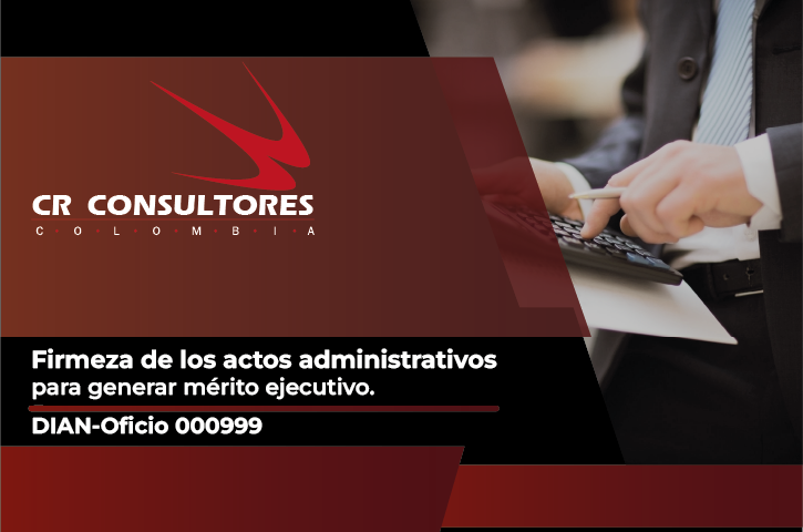 Firmeza de los actos administrativos para generar mérito ejecutivo. DIAN-Oficio 000999