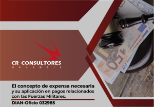 El concepto de expensa necesaria y su aplicación en pagos relacionados con las Fuerzas Militares. DIAN-Oficio 032985