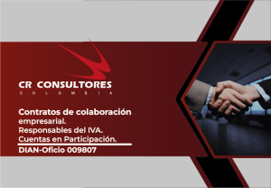 Contratos de colaboración empresarial. Responsables del IVA. Cuentas en Participación. DIAN-Oficio 009810