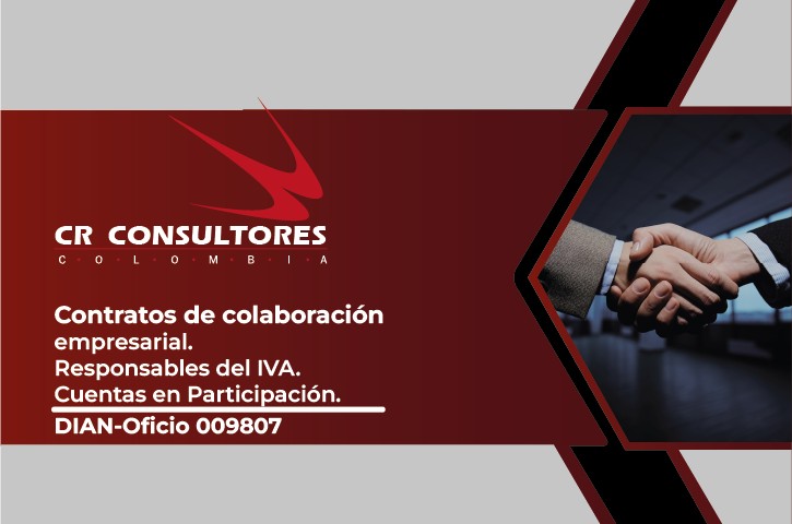 Contratos de colaboración empresarial. Responsables del IVA. Cuentas en Participación. DIAN-Oficio 009810